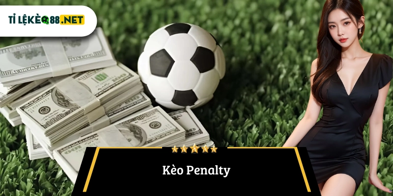 Kèo Penalty Là Gì? Hướng Dẫn Chi Tiết Và Bí Quyết Đặt Cược Hiệu Quả